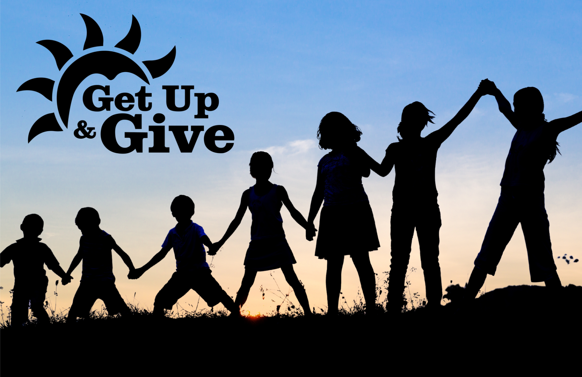 Silhouette of children holding hands against a sunset sky, with the text 'Get Up & Give' featuring a sun-themed logo in the top left corner.